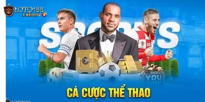 Loto188 - Đăng Ký Ngay, Thưởng Lớn Tân Thủ 2025 33 Cá cược thể thao là thế mạnh của sân chơi thời thời thượng loto188