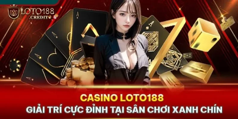 Casino trực tuyến phát triển đa dạng game cược của loto188 