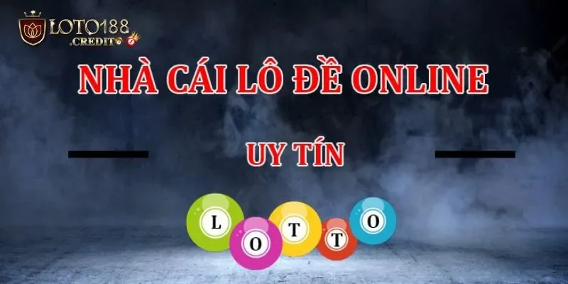 Chọn trang chơi lô đề online uy tín số 1