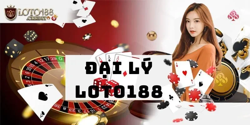 Chương trình đại lý loto188 khá hấp dẫn cho anh em